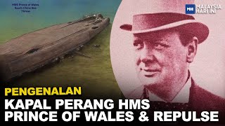 Pengenalan Kapal Perang HMS Prince Of Wales amp Repulse  MHI 29 Mei 2023 [upl. by Rahmann]