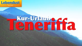 KurUrlaub auf Teneriffa mit Lebenslust Touristik  genießen Sie Entspannung pur [upl. by Lyrehs]