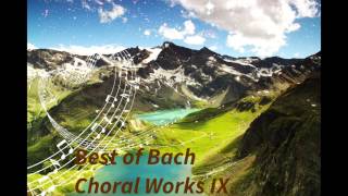 Best of Bach  Choral Works IX  Oratorios passions  HD amp HQ [upl. by Eatnahc]