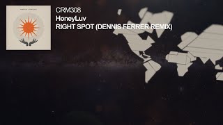 HoneyLuv  Right Spot Dennis Ferrer Remix [upl. by Aronel149]