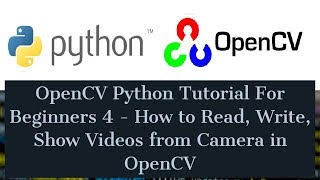 OpenCV Python Tutorial For Beginners 4  How to Read Write Show Videos from Camera in OpenCV [upl. by Ayela154]