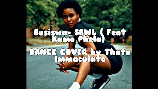 Kamo Phela ft Busiswa SBWL dance cover by Thato Immaculate  Shot by Mzi Xander [upl. by Wilow735]