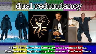 Dual Redundancy 436  75th Primetime Emmys Recap True Detective Night Country and The Curse Finale [upl. by Acireed192]