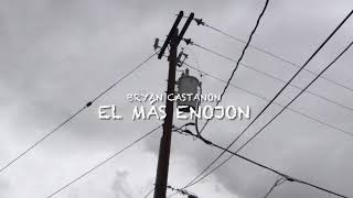 Bryan Castanon  El Mas Enojon [upl. by Lindahl]