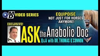 Ask the Anabolic Doc Ep 49  Equipoise  not just for horses [upl. by Adnahsed]