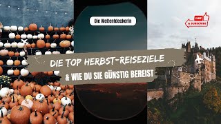 Die BESTEN HerbstReiseziele amp wie DU sie für 50 des Preises sehen kannst I Die Weltentdeckerin [upl. by Llenehc]