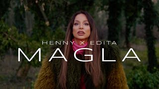 HENNY X EDITA  MAGLA OFFICIAL VIDEO [upl. by Valma]