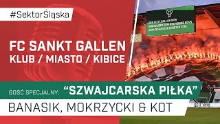 FC Sankt Gallen klub miasto kibice podcast Sektor Śląska odc 130 [upl. by Athalee]