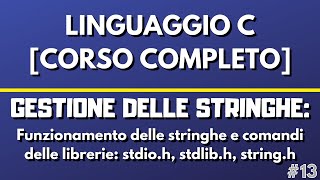 Lezione 13 Gestione delle Stringhe  Linguaggio C CORSO COMPLETO [upl. by Oneladgam]