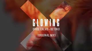 Oriol Calvo amp Betoko  Glowing Original Mix TEN IBIZA RECORDS [upl. by Akima]