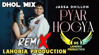 Pyar Ho Gya Dhol Mix Jassa Dhillon Ft NS Lahoria Production New Punjabi Song 2024 Remix [upl. by Ardnala]