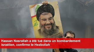 Hassan Nasrallah a été tué dans un bombardement israélien confirme le Hezbollah [upl. by Eissak395]