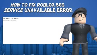 How To Fix Roblox 503 Service Unavailable Error  Tutorial 2024 [upl. by Nagiam381]