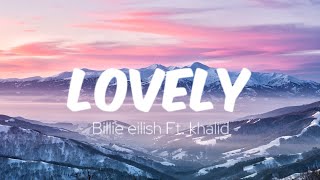 LOVELY  Billie Eilish Ft Khalid Lyrics [upl. by Annawahs237]