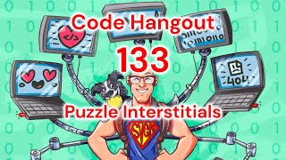 Code Hangout 133 Puzzle Interstitials [upl. by Froehlich869]