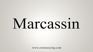 How To Pronounce Marcassin [upl. by Rosinski]