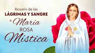 Rosario de las LAGRIMAS Y SANGRE a MARÍA ROSA MÍSTICA [upl. by Mackintosh]