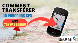 COMMENT importer une TRACE GPX sur ton GPS GARMIN  Toutes les façons de copier ton parcours [upl. by Nettie]