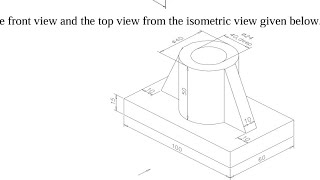 DRAW THE FRONT VIEW AND THE TOP VIEW FROM THE ISOMETRIC VIEW  2ND YEAR MECHANICAL DRAWING [upl. by Mellette339]