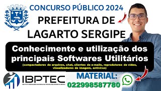 Conhecimento e utilização dos principais softwares utilitários  Concurso Lagarto SE 2024  IBPTEC [upl. by Fogarty]