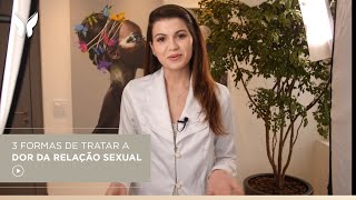 3 FORMAS DE TRATAR A DOR NA RELAÇÃO SEXUAL [upl. by Berna661]