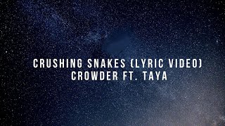 Crushing Snakes Lyric Video  Crowder ft Taya Smith Gaukrodger [upl. by Gorlin]