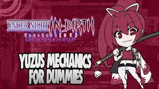 YUZURIHA MECHANICS BEGINNERS OVERVIEW  Under Night In Birth EXE Late ST Overview [upl. by Seedman]