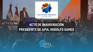 EXPO PARQUES INDUSTRIALES CÓRDOBA 2024 ACTO DE INAUGURACIÓN  PRESIDENTE DE APIA RODOLFO GAMES [upl. by Lirba]