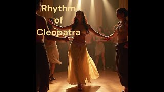 Rhythm of Cleopatra Dance Anthem of the Night [upl. by Tamarra]