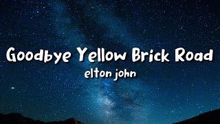 Elton John  Goodbye Yellow Brick Road lyrics [upl. by Brote]