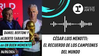 Daniel Bertoni y Alberto Tarantini recordaron a César Luis Menotti en Un Buen Momento [upl. by Bonar94]