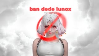 ban dede lunox [upl. by Dowski]