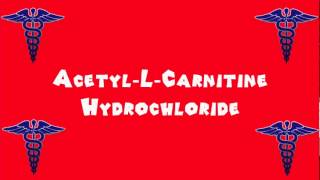 Pronounce Medical Words ― Acetyl―L―Carnitine Hydrochloride [upl. by Pamela]