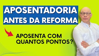 APOSENTADORIA PARA QUEM CONTRIBUIU ATÉ 2019 QUANTOS PONTOS PARA APOSENTAR [upl. by Adneral585]