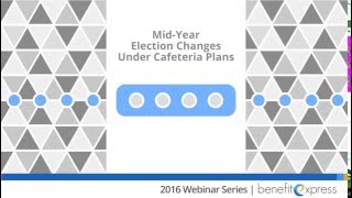 MidYear Election Changes Under Cafeteria Plans  Archived Webinar [upl. by Suitangi]