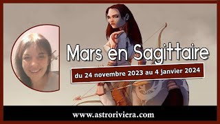 Mars en Sagittaire du 24 novembre 2023 au 4 janvier 2024 [upl. by Oetam]