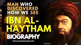 Ibn alHaytham Biography  The Man who Discovered how we See  TheTalentedWorld [upl. by Norris]