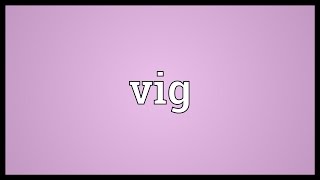 Vig Meaning [upl. by Norabal]