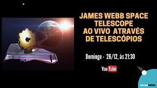 JAMES WEBB SPACE TELESCOPE ao VIVO através de telescópios [upl. by Kynan223]