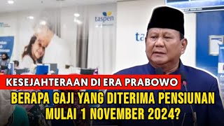 Gaji Pensiunan PNS di Era Prabowo Berapa yang Diterima Mulai 1 November 2024 [upl. by Alset458]