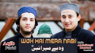 Woh Hai Mera Nabi By Abdulbasit Hassani amp Aqib Farid [upl. by Mosley]