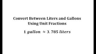 Convert Between Gallons and Liters Using a Unit Fraction [upl. by Partridge433]