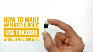 How To Make Powerful Amplifier circuit Using TDA2030without ground wire [upl. by Yesiad]