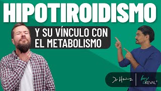 HIPOTIROIDISMO Qué relación tiene con tu METABOLISMO [upl. by Uaeb]