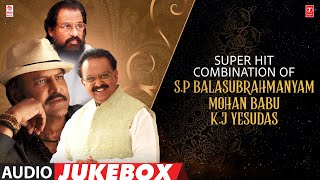 Super Hit Combination Of SP BalasubrahmanyamMohan BabuKJ Yesudas Jukebox  Telugu Evergreen Hits [upl. by Otrebron409]