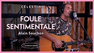 CÉLESTIN  quotFoule sentimentalequot cover acoustique [upl. by Airamahs326]