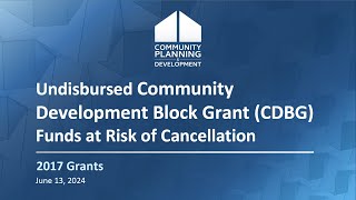 Undisbursed CDBG Funds at Risk of Cancellation – 2017 Grants Webinar [upl. by Hcib]