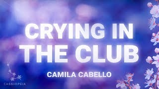 Camila Cabello  Crying In The Club Lyrics [upl. by Anaig]