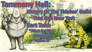 Tammany Hall the Thieves Guild that Ran New York Part 2 [upl. by Erle428]