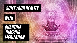 Shifting your current reality with this 10 minutes quantum jumping meditation [upl. by Grenier]